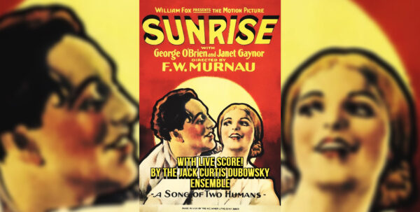 Sunrise (1927) with live score / Jack Curtis Dubowsky