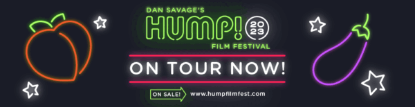 Dan Savage’s 2023 HUMP! Film Festival!
